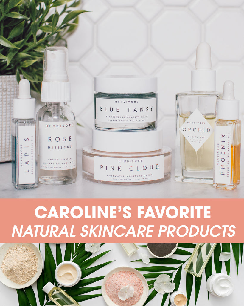 Caroline's Favorite Natural Skin Care Products