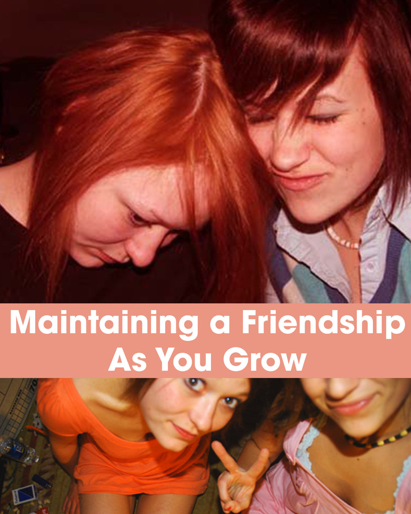 Maintaining a Friendship As You Grow