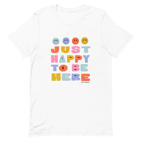 Just Happy to Be Here - Short-Sleeve Unisex T-Shirt